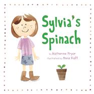 Sylvia's Spinach by Pryor, Katherine; Raff, Anna, 9780983661511