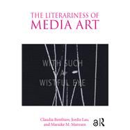 The Literariness of Media Art by Benthien; Claudia, 9781138091511