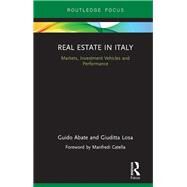 Real Estate in Italy: Markets, Investment Vehicles and Performance by Abate; Guido, 9781138231511