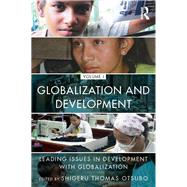 Globalization and Development Volume I: Leading issues in development with globalization by Otsubo; Shigeru Thomas, 9781138781511