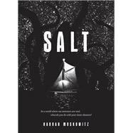 Salt (Middle Grade Novel, Kids Adventure Story, Kids Book about Family) by Moskowitz, Hannah, 9781452131511