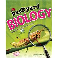 Backyard BIOLOGY Investigate Habitats Outside Your Door with 25 Projects by Latham, Donna; Hetland, Beth, 9781619301511