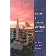 The Remaking of Television New Zealand 19841992 by Spicer, Barry; Powell, Michael; Emanuel, David, 9781869401511