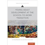 Young Adult Development at the School-to-Work Transition International Pathways and Processes by Marshall, E. Anne; Symonds, Jennifer E., 9780190941512