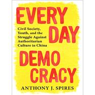 Everyday Democracy by Anthony J. Spires, 9780231211512