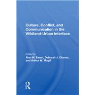 Culture, Conflict, and Communication in the Wildland-urban Interface by Ewert, Alan W., 9780367011512