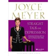 Straight Talk on Depression Overcoming Emotional Battles with the Power of God's Word! by Meyer, Joyce, 9780446691512