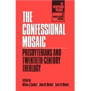 The Confessional Mosaic by Coalter, Milton J.; Mulder, John M.; Weeks, Louis B., 9780664251512