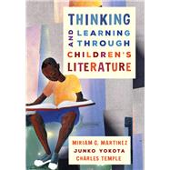 Thinking and Learning Through Children's Literature by Martinez, Miriam G.; Yokota, Junko; Temple, Charles, 9781475821512