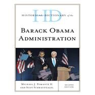 Historical Dictionary of the Barack Obama Administration by Pomante , Michael J., II; Schraufnagel, Scot, 9781538111512
