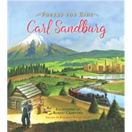 Poetry for Kids: Carl Sandburg by Sandburg, Carl; Benzel, Kathryn; Crawford, Robert, 9781633221512