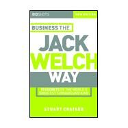 Business the Jack Welch Way 10 Secrets of the World's Greatest Turnaround King by Crainer, Stuart, 9781841121512
