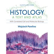 Histology: A Text and Atlas With Correlated Cell and Molecular Biology by Pawlina, Wojciech, 9781975181512