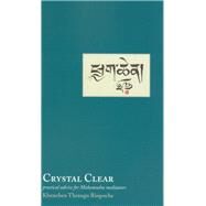 Crystal Clear Practical Advice for Mahamudra Meditators by Rinpoche, Khenchen Thrangu; Kunsang, Erik Pema; Tweed, Michael, 9789627341512