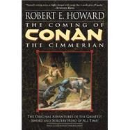 The Coming of Conan the Cimmerian by HOWARD, ROBERT E., 9780345461513