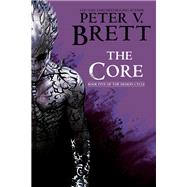 The Core: Book Five of The Demon Cycle by BRETT, PETER V., 9780345531513