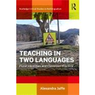 Teaching in Two Languages: Plural Identities and Classroom Practice by Jaffe; Alexandra, 9780415681513