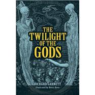 The Twilight of the Gods and Other Tales by Garnett, Richard ; Keen, Henry; Lawrence , T. E., 9780486801513