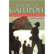Return to Gallipoli: Walking the Battlefields of the Great War by Bruce Scates, 9780521681513