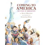Coming to America: The Story of Immigration The Story Of Immigration by Maestro, Betsy; Ryan, Susannah, 9780590441513