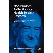 Non-Random Reflections On Health Services Research: On the 25th Anniversary of Archie Cochrane's Effectiveness and Efficiency by Maynard, Alan; Chalmers, Iain, 9780727911513