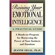Raising Your Emotional Intelligence A Practical Guide by Segal, Jeanne S., 9780805051513