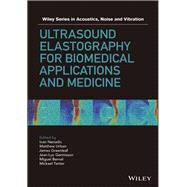 Ultrasound Elastography for Biomedical Applications and Medicine by Nenadic, Ivan Z.; Urban, Matthew W.; Greenleaf, James F.; Gennisson, Jean-Luc; Bernal, Miguel; Tanter, Mickael, 9781119021513