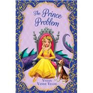 The Prince Problem by Vande Velde, Vivian, 9781338121513