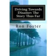 Driving Towards Disaster by Foster, Ron; Chamlies, Cheryl, 9781466211513