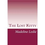 The Lost Kitty by Leslie, Madeline, 9781502391513