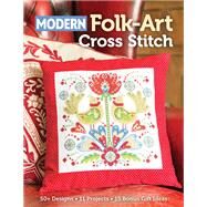 Modern Folk Art Cross Stitch 50+ Designs, 11 Projects, 15 Bonus Gift Ideas by Unknown, 9781644031513