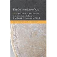 The Customs Law of Asia by Cottier, M.; Crawford, M. H.; Crowther, C. V.; Ferrary, J.-L.; Levick, B. M.; Salomies, O.; Wrrle, M., 9780199551514