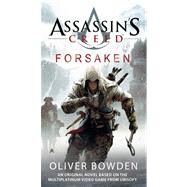 Assassin's Creed: Forsaken by Bowden, Oliver, 9780425261514