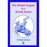The British Empire as a World Power: Ten Studies by Ingram,Edward, 9780714651514