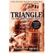 Triangle : The Fire That Changed America by Drehle, David von, 9780802141514