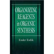 Organozinc Reagents in Organic Synthesis by Erdik; Ender, 9780849391514