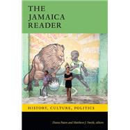 The Jamaica Reader by Diana Paton and Matthew J. Smith, editors, 9781478011514
