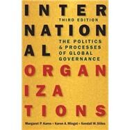 International Organizations: The Politics and Processes of Global Governance by Karns, Margaret P., 9781626371514