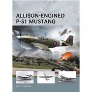 Allison-engined P-51 Mustang by Chorlton, Martyn; Tooby, Adam; Chasemore, Richard; Palmer, Ian, 9781780961514