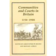 Communities & Courts in Britain, 1150-1900 by Brooks, Christopher; Lobban, Michael, 9781852851514