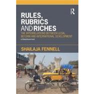 Rules, Rubrics and Riches: The Interrelations Between Legal Reform and International Development by Fennell, Shailaja, 9780203871515