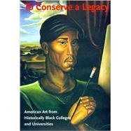 To Conserve a Legacy : American Art from Historically Black Colleges and Universities by Richard Powell and Jock Reynolds, 9780262661515