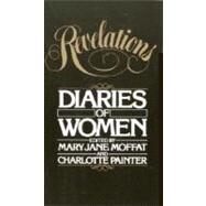 Revelations Diaries of Women by Moffat, Mary Jane; Painter, Charlotte, 9780394711515