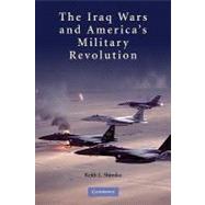 The Iraq Wars and America's Military Revolution by Keith L. Shimko, 9780521111515