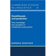 Conditionals and Prediction: Time, Knowledge and Causation in Conditional Constructions by Barbara Dancygier, 9780521591515