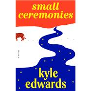 Small Ceremonies A Novel by Edwards, Kyle, 9780593701515