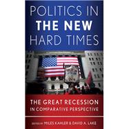 Politics in the New Hard Times by Kahler, Miles; Lake, David A., 9780801451515