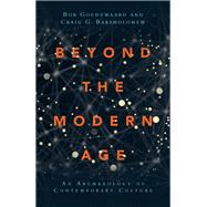 Beyond the Modern Age by Goudzwaard, Bob; Bartholomew, Craig G., 9780830851515