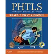 PHTLS:Trauma First Response by NAEMT; American College of Surgeons Committee on Trauma, 9781284101515