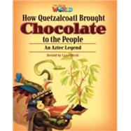 Our World Readers: How Quetzalcoatl Brought Chocolate to the People British English by Mesh, Lynn, 9781285191515